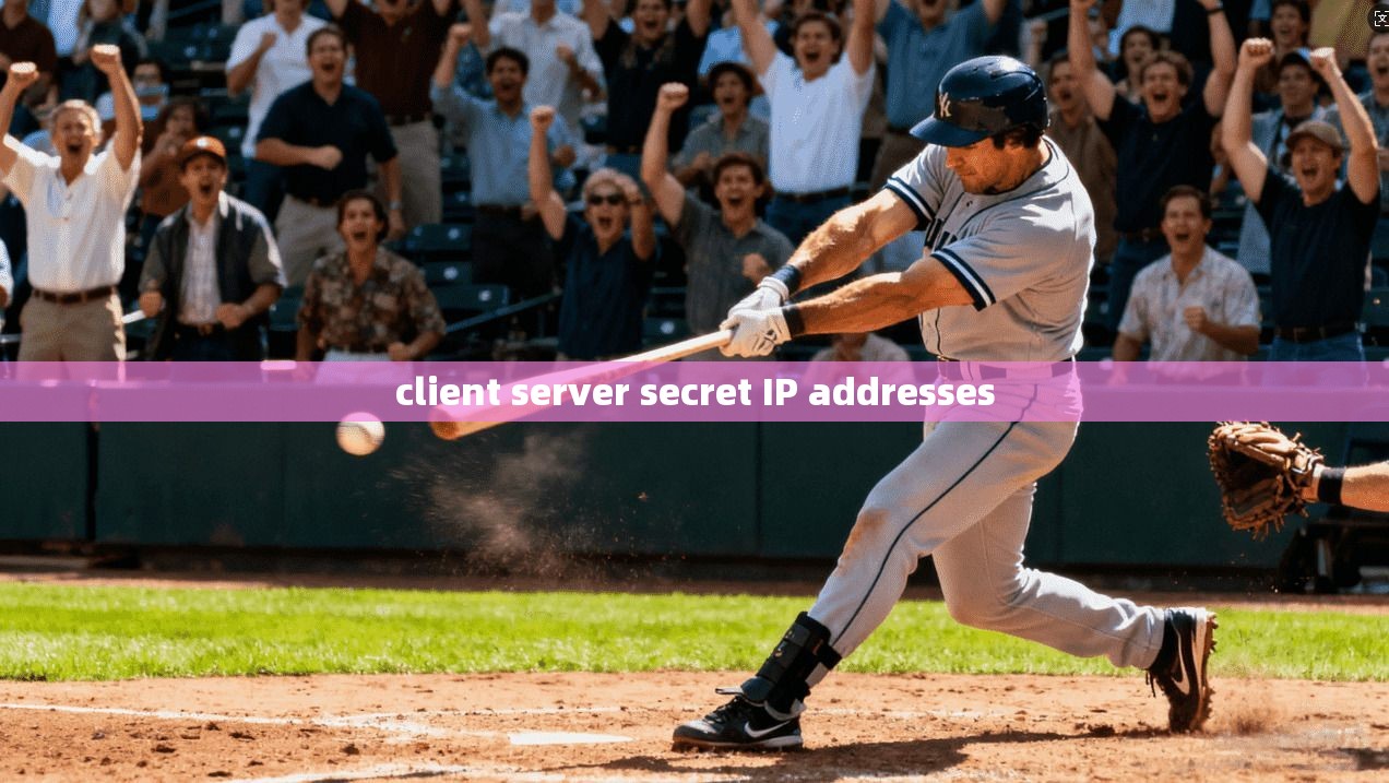 client server secret IP addresses